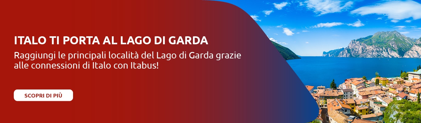 Italo ti porta al Lago di Garda. Raggiungi le principali località del Lago di Garda grazie alle connessioni di Italo con Itabus!