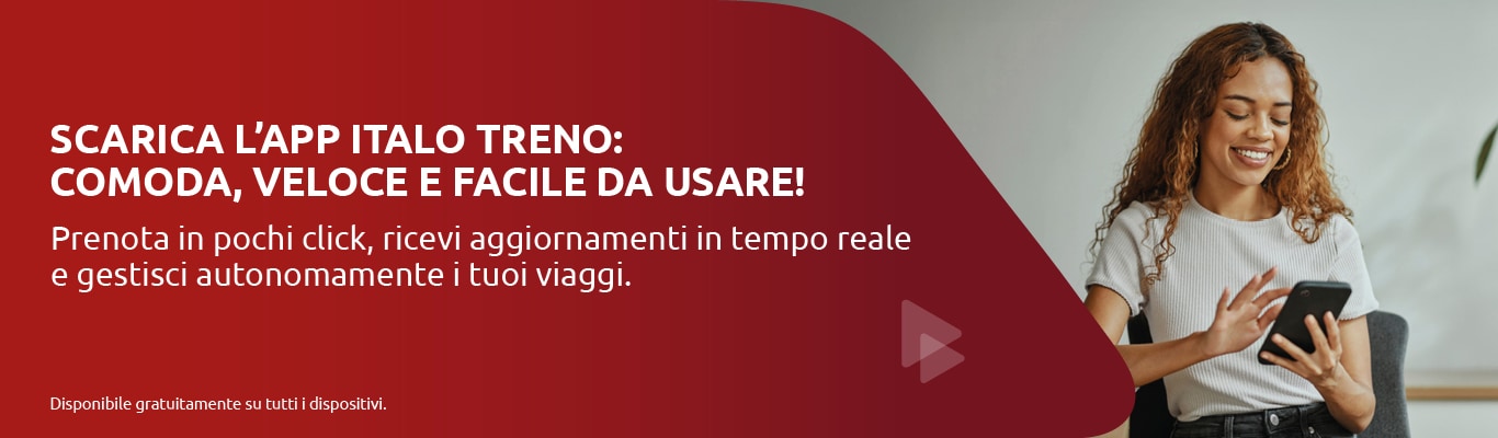 Scarica l'app Italo Treno: comoda, veloce e facile da usare. Prenota in pochi click, ricevi aggiornamenti in tempo reale e gestisci autonomamente i tuoi viaggi.