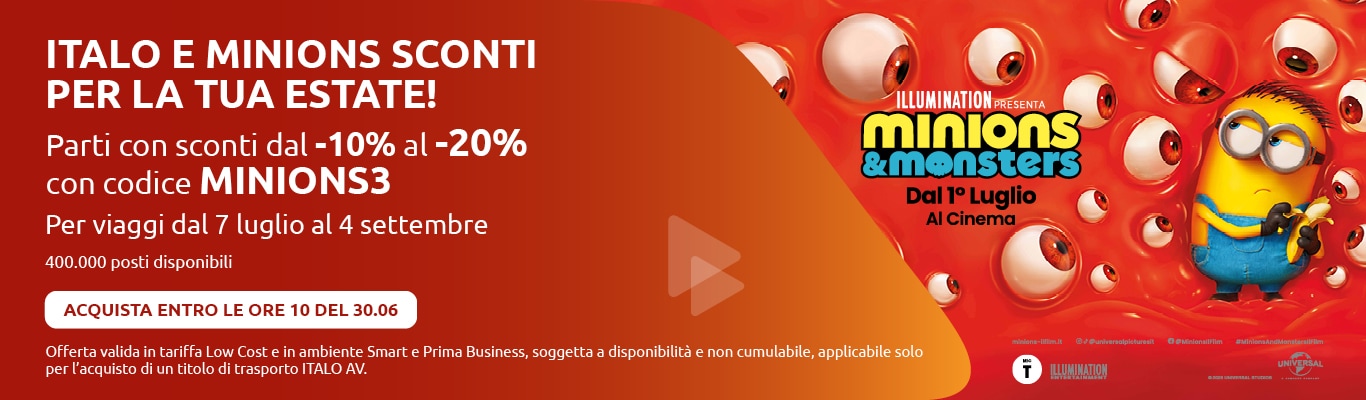 Italo e Minions sconti per la tua estate! Parti con sconti dal -10% al -20% con codice MINIONS3. Per viaggi dal 7 luglio al 4 settembre. Acquista entro le ore 10 del 30.06