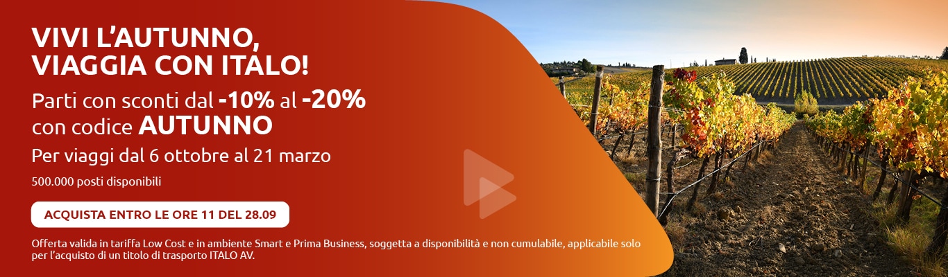 Vivi l'autunno, viaggia con Italo! Parti con sconti dal -10% al -20% con codice AUTUNNO. Per viaggi dal 6 ottobre al 21 marzo. 500.000 posti disponibili. Acquista entro le ore 11 del 28.09