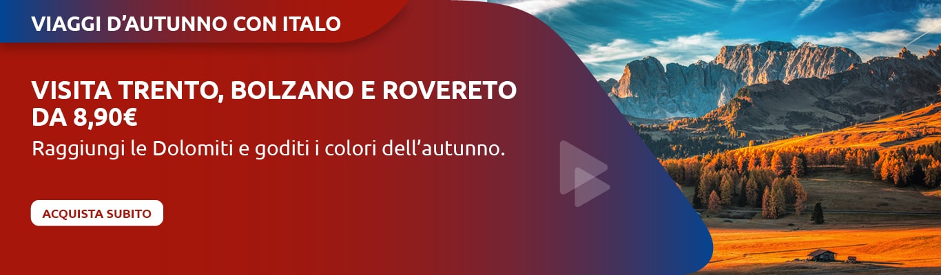 Viaggi d'autunno con Italo. Visita Trento, Bolzano e Rovereto da 8,90€. raggiungi le Dolomiti e goditi i colori d'autunno. Acquista subito