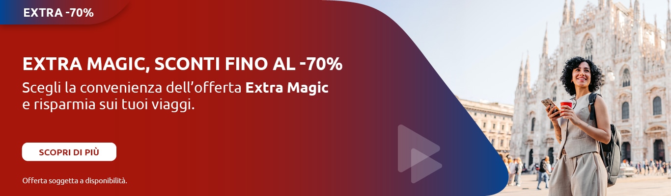 Extra Magic, sconti fino al -70%. Scegli la convenienza dell'offerta Extra Magic e risparmia sui tuoi viaggi